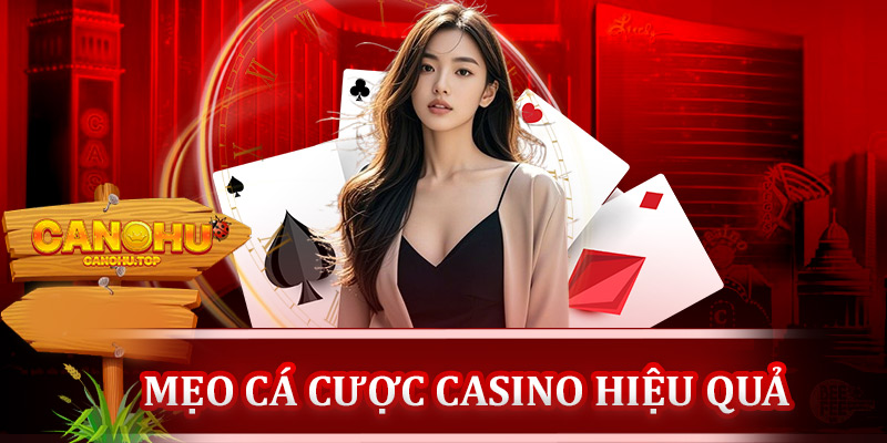 Mẹo giúp chơi cá cược casino Canohu hiệu quả