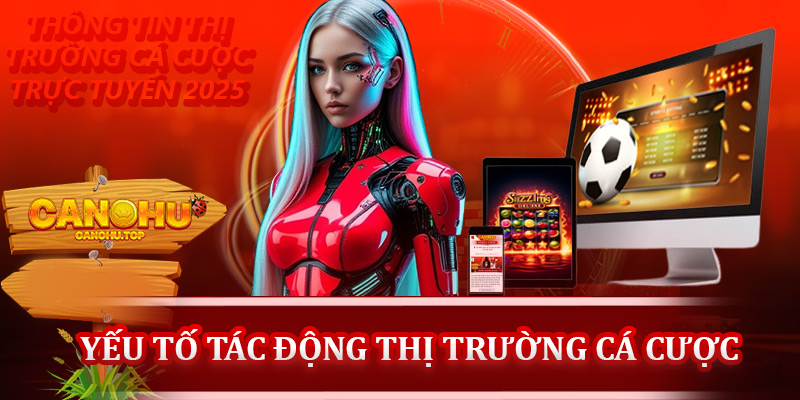 Những yếu tố tác động đến thị trường cá cược