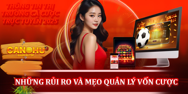 Những rủi ro và mẹo quản lý vốn khi cá cược