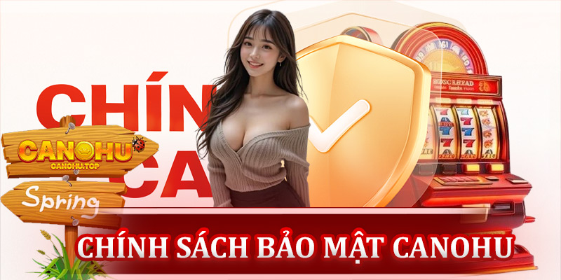 Chính sách bảo mật Canohu