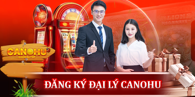 Hướng dẫn đăng ký làm đại lý Canohu