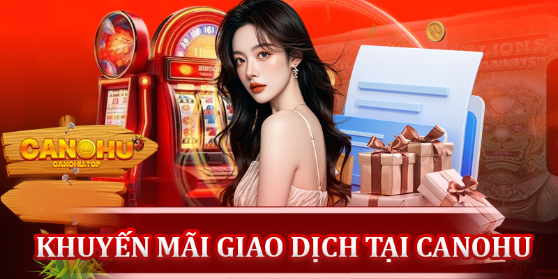 Khuyến mãi giao dịch tại Canohu