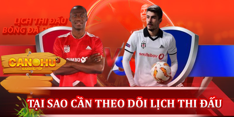 Vì sao nên theo dõi lịch thi đấu bóng đá hôm nay?