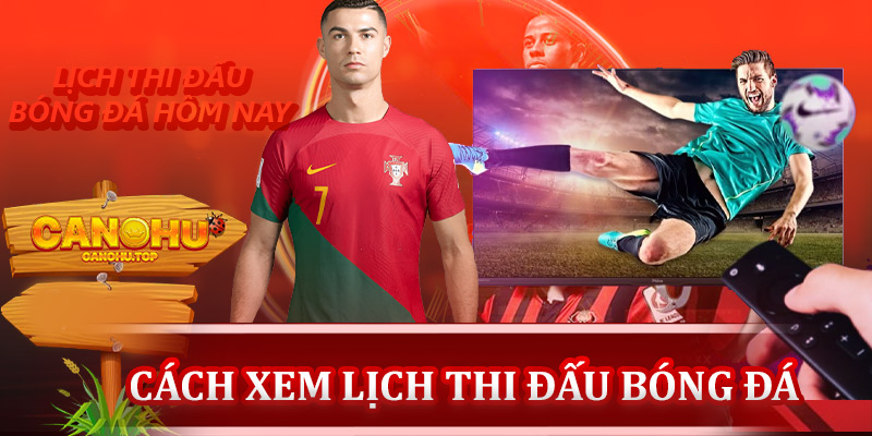 Cách xem lịch thi đấu bóng đá hôm nay chính xác nhất