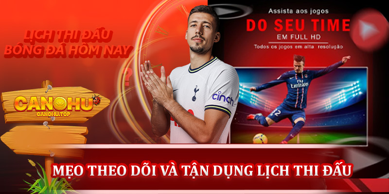 Mẹo theo dõi và tận dụng lịch thi đấu hiệu quả