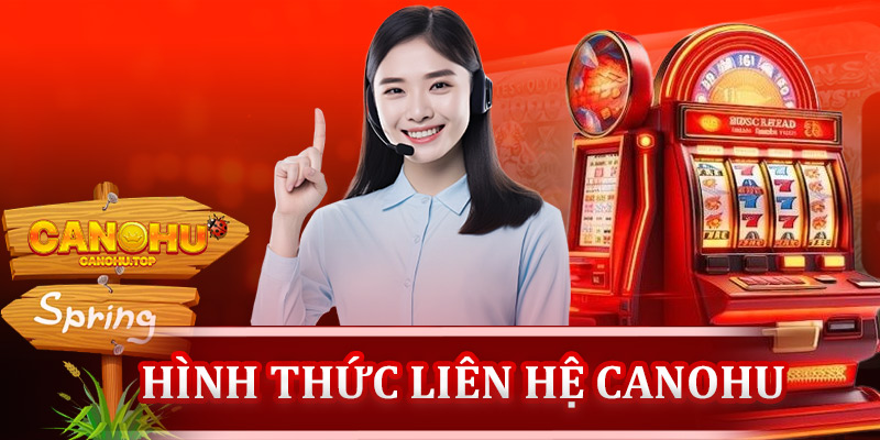 🔍 Các hình thức liên hệ Canohu hiệu quả