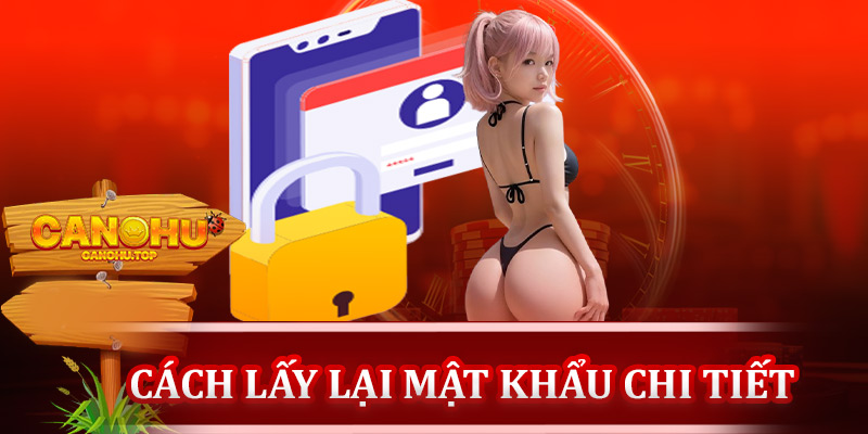 Hướng dẫn cách lấy lại mật khẩu Canohu chi tiết từng bước