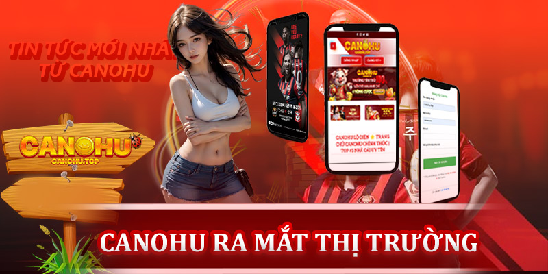 Tin tức về sự hiện diện của Canohu trên thị trường