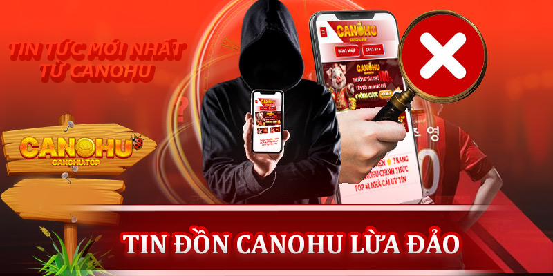 Những tin đồn lừa đảo liên quan đến Canohu