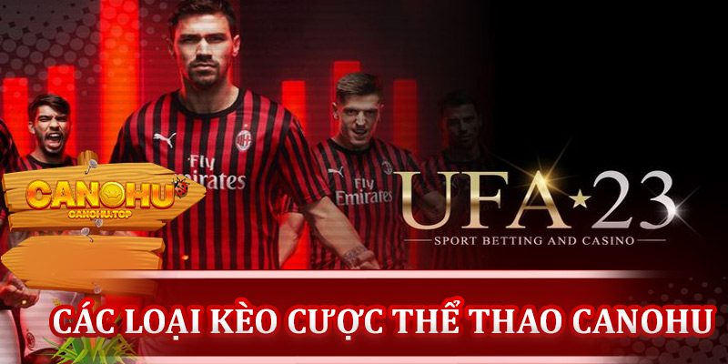 Các loại kèo cược thể thao Canohu