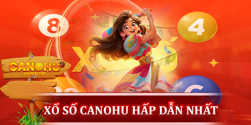 Xổ số Canohu hấp dẫn nhất