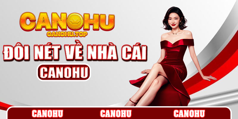 Đôi nét về nhà cái Canohu