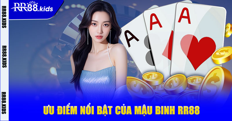 Ưu điểm nổi bật của Mậu Binh RR88