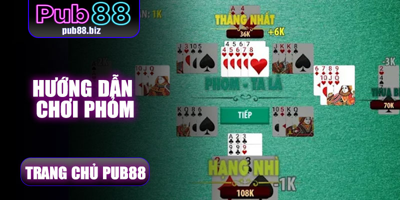 Hướng dẫn chơi Phỏm Pub88 chi tiết